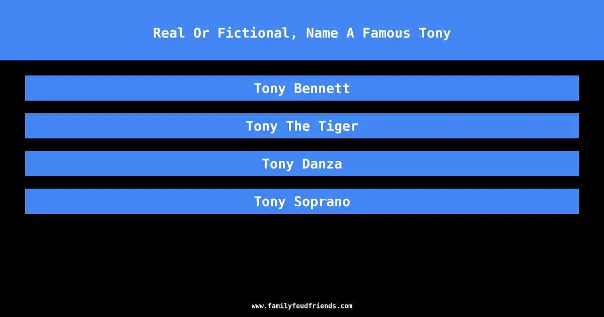 Real Or Fictional, Name A Famous Tony answer
