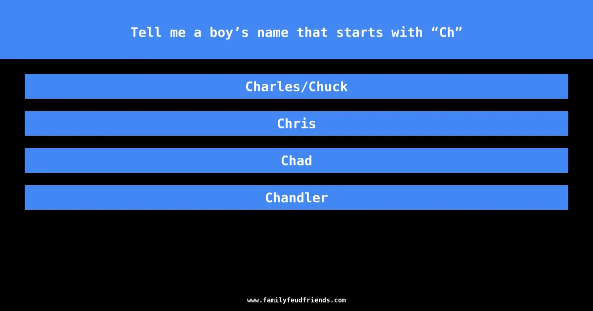 Tell me a boy’s name that starts with “Ch” answer
