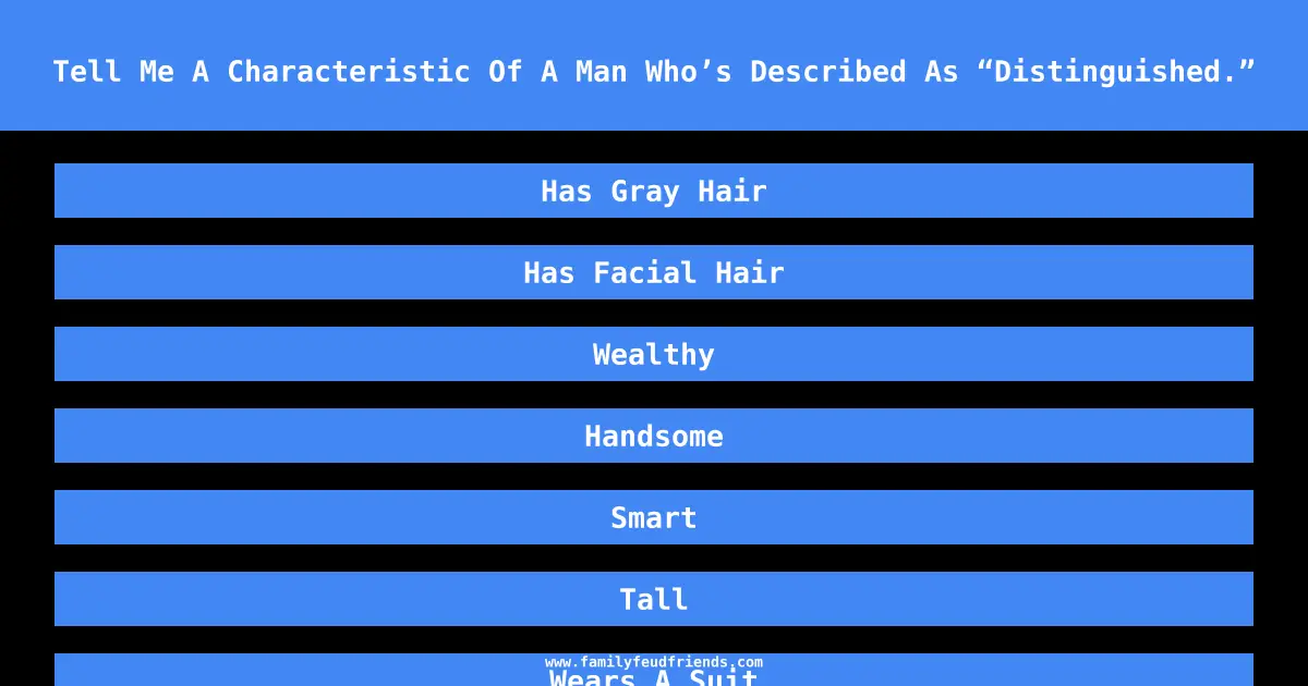 Tell Me A Characteristic Of A Man Who’s Described As “Distinguished.” answer