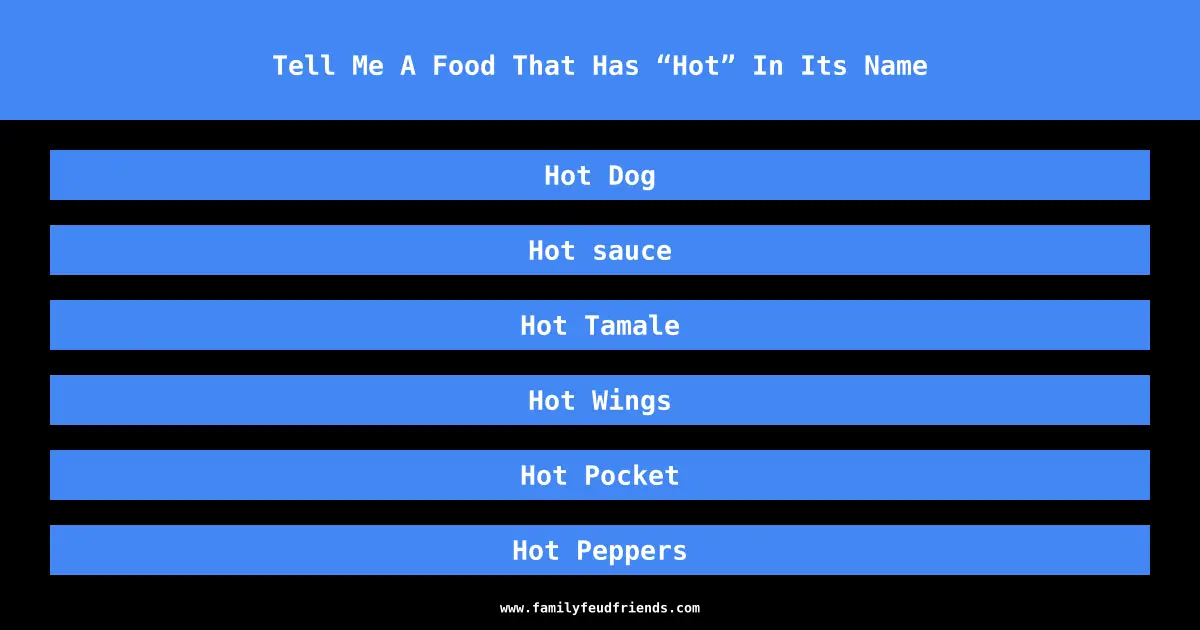 Tell Me A Food That Has “Hot” In Its Name answer