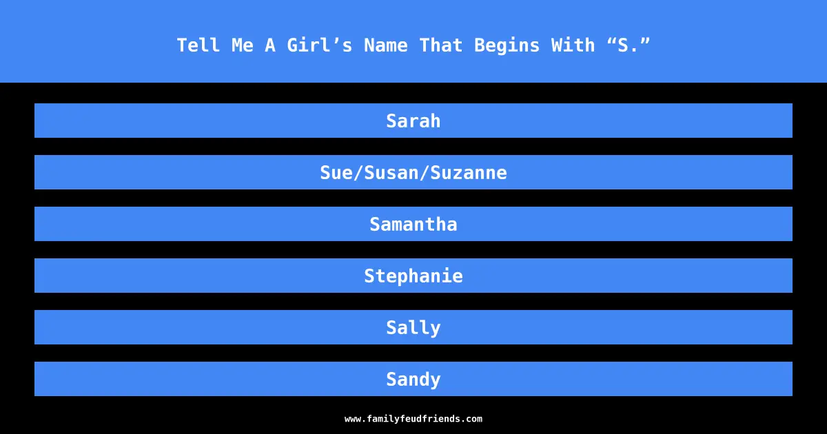 Tell Me A Girl’s Name That Begins With “S.” answer
