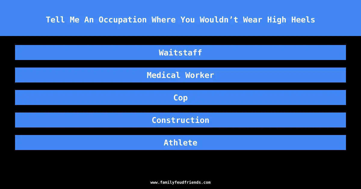 Tell Me An Occupation Where You Wouldn’t Wear High Heels answer