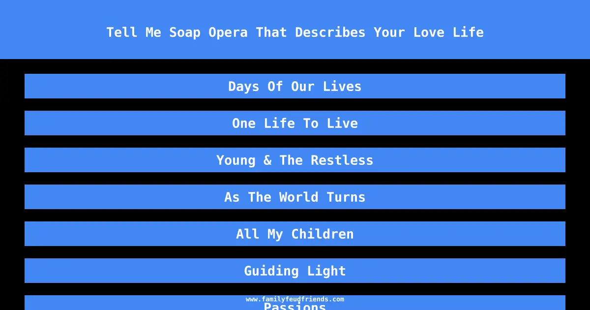 Tell Me Soap Opera That Describes Your Love Life answer