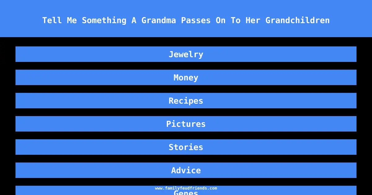 Tell Me Something A Grandma Passes On To Her Grandchildren answer