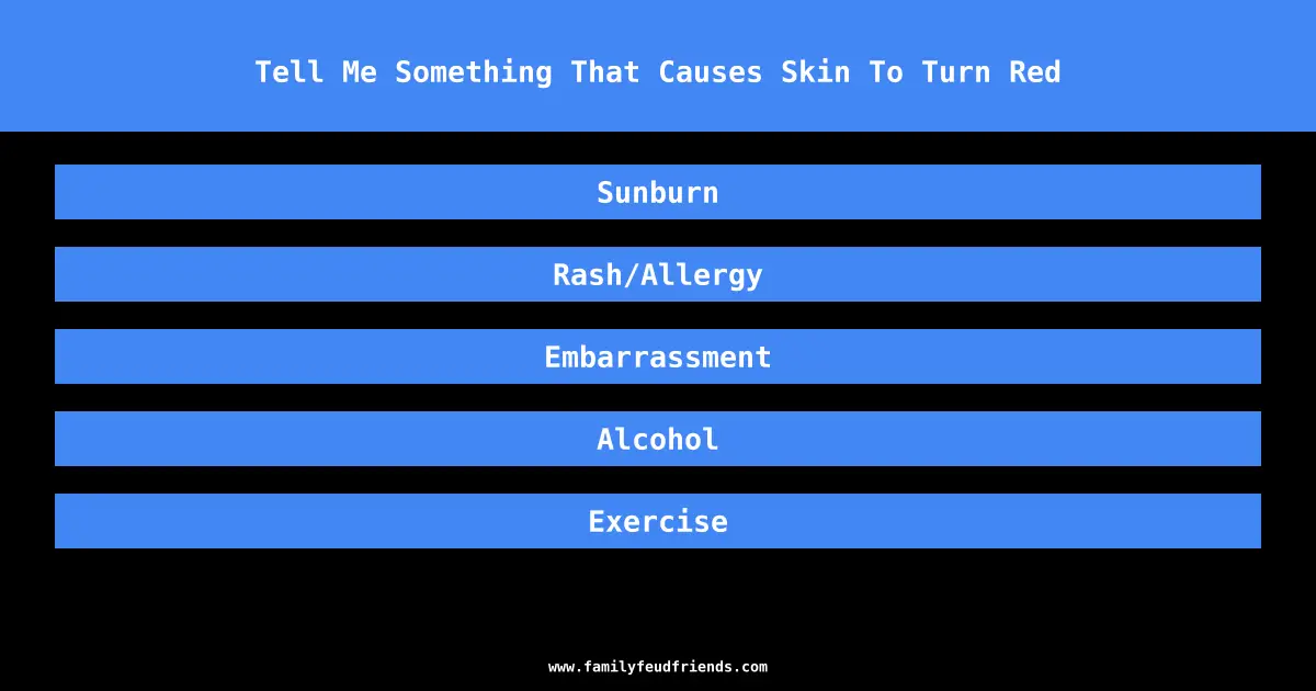 Tell Me Something That Causes Skin To Turn Red answer