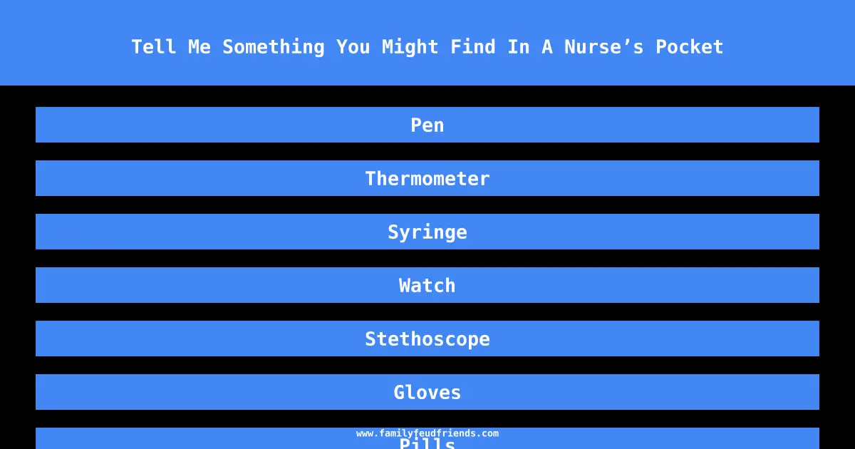 Tell Me Something You Might Find In A Nurse’s Pocket answer
