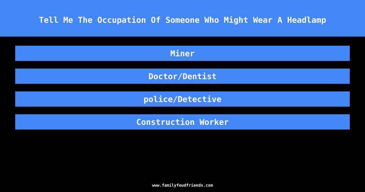 Tell Me The Occupation Of Someone Who Might Wear A Headlamp answer