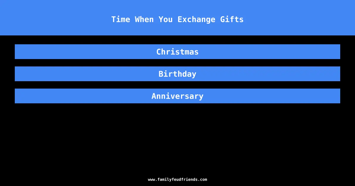 Time When You Exchange Gifts answer