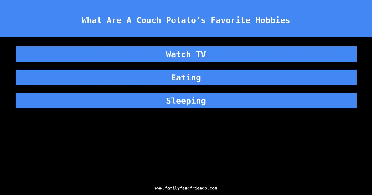 What Are A Couch Potato’s Favorite Hobbies answer