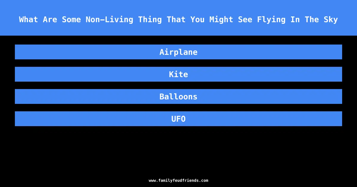 What Are Some Non-Living Thing That You Might See Flying In The Sky answer