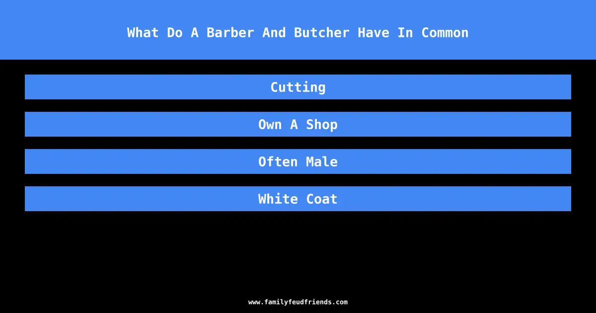 What Do A Barber And Butcher Have In Common answer