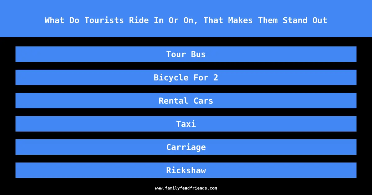 What Do Tourists Ride In Or On, That Makes Them Stand Out answer