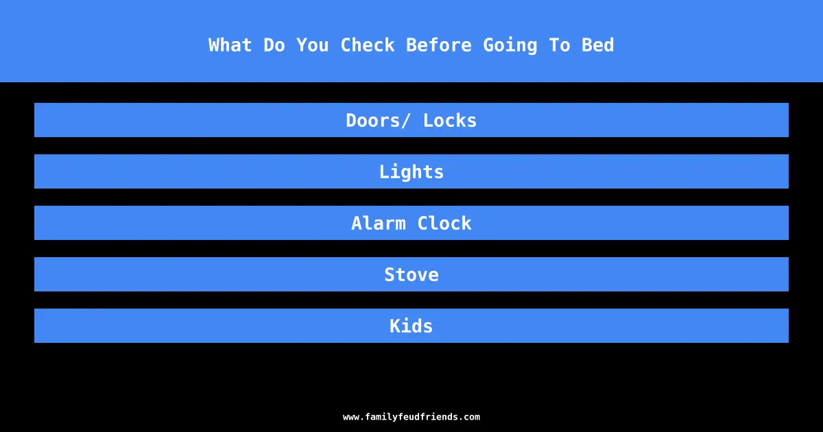 What Do You Check Before Going To Bed answer