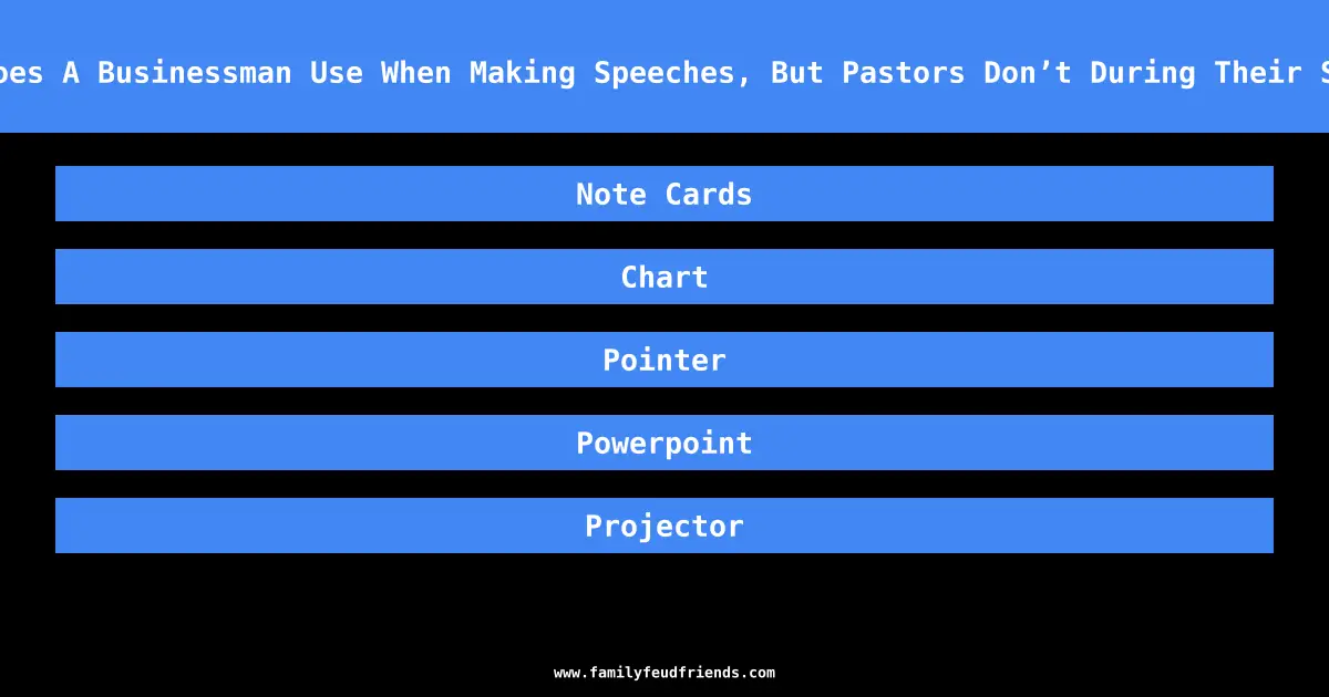 What Does A Businessman Use When Making Speeches, But Pastors Don’t During Their Sermons answer