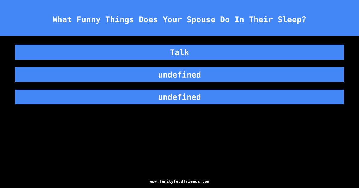 What Funny Things Does Your Spouse Do In Their Sleep? answer