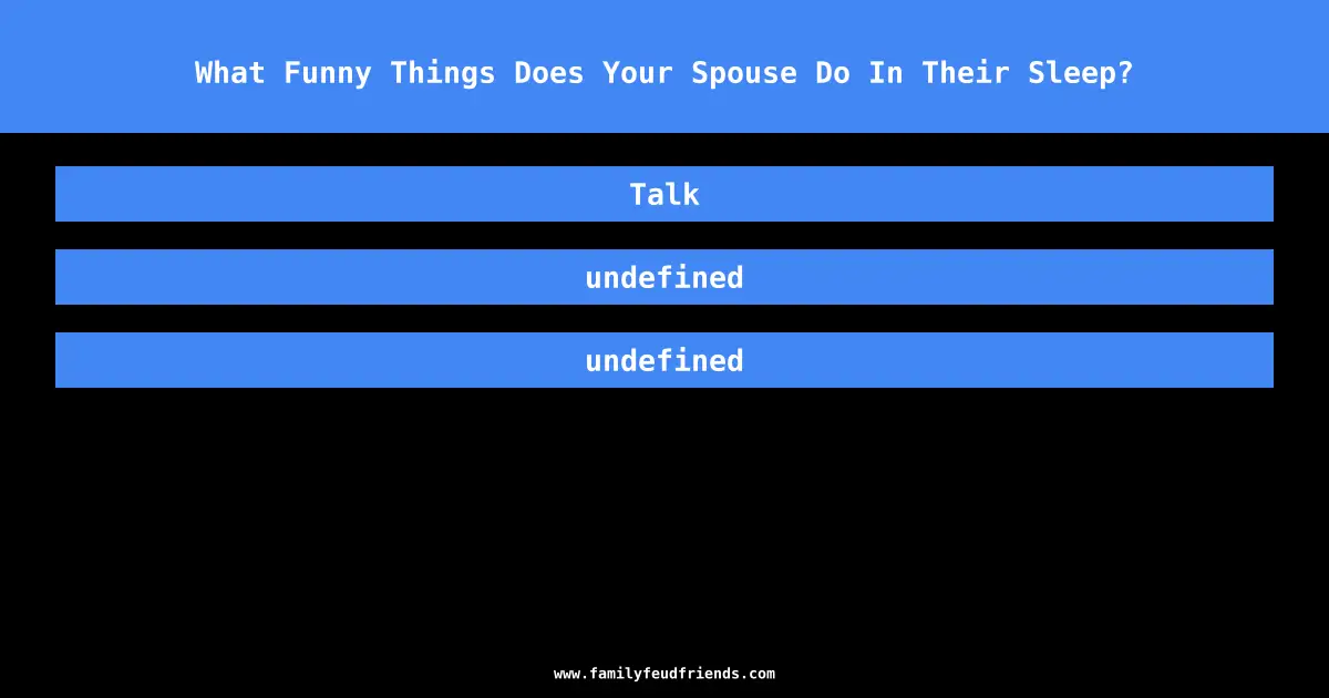 What Funny Things Does Your Spouse Do In Their Sleep? answer