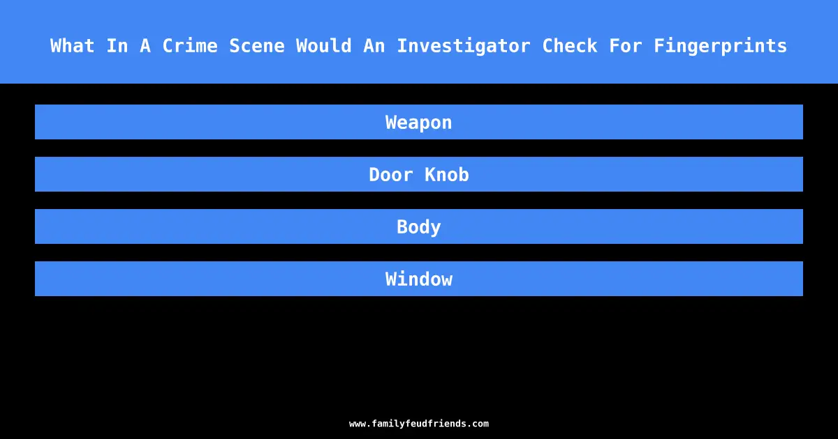 What In A Crime Scene Would An Investigator Check For Fingerprints answer