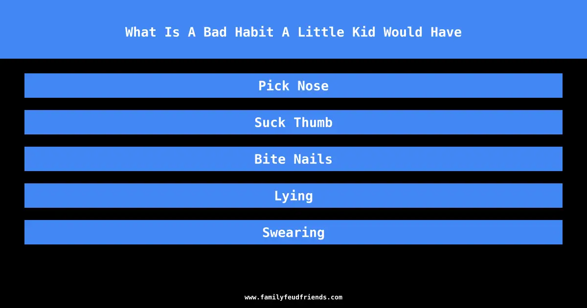 What Is A Bad Habit A Little Kid Would Have answer