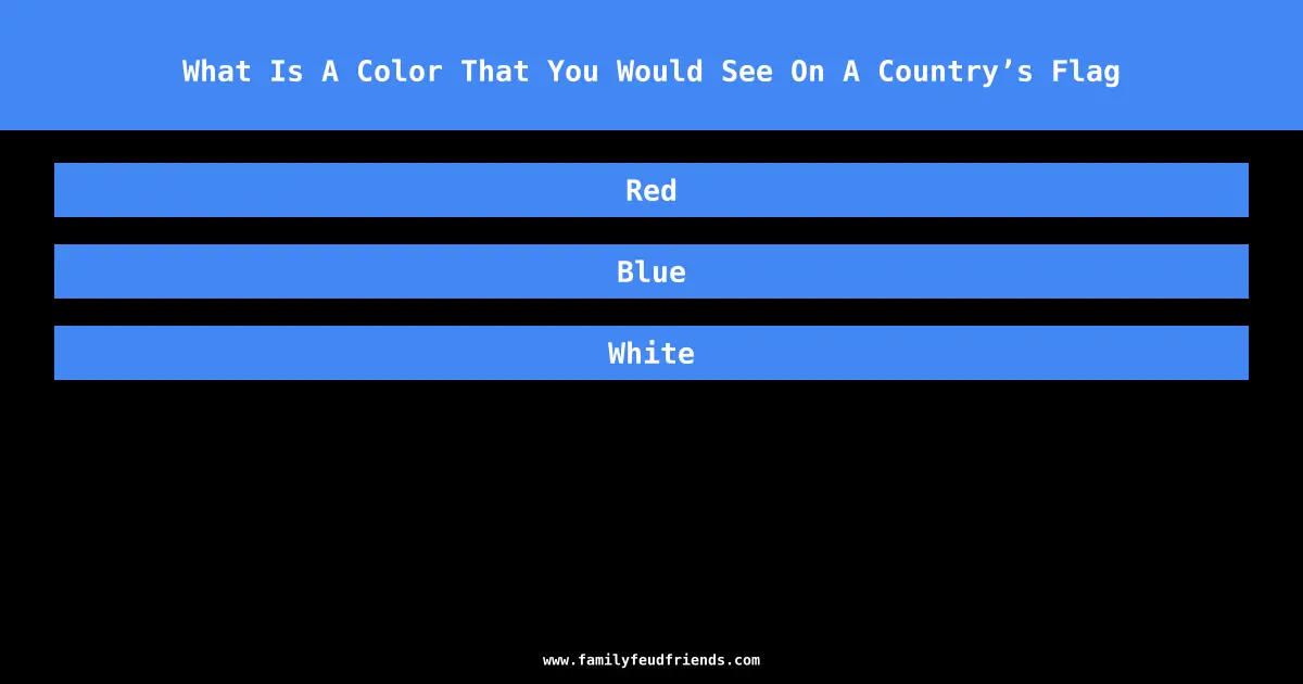 What Is A Color That You Would See On A Country’s Flag answer