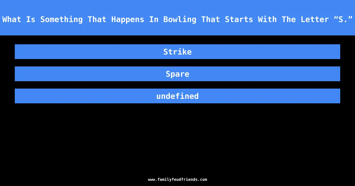 What Is Something That Happens In Bowling That Starts With The Letter “S.” answer