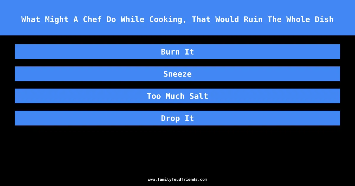 What Might A Chef Do While Cooking, That Would Ruin The Whole Dish answer