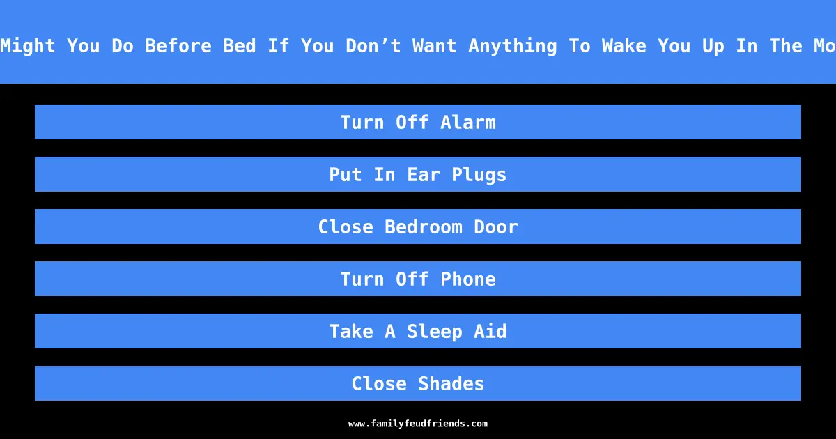 What Might You Do Before Bed If You Don’t Want Anything To Wake You Up In The Morning answer