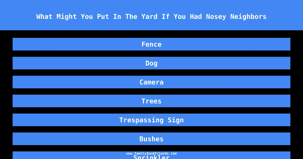 What Might You Put In The Yard If You Had Nosey Neighbors answer