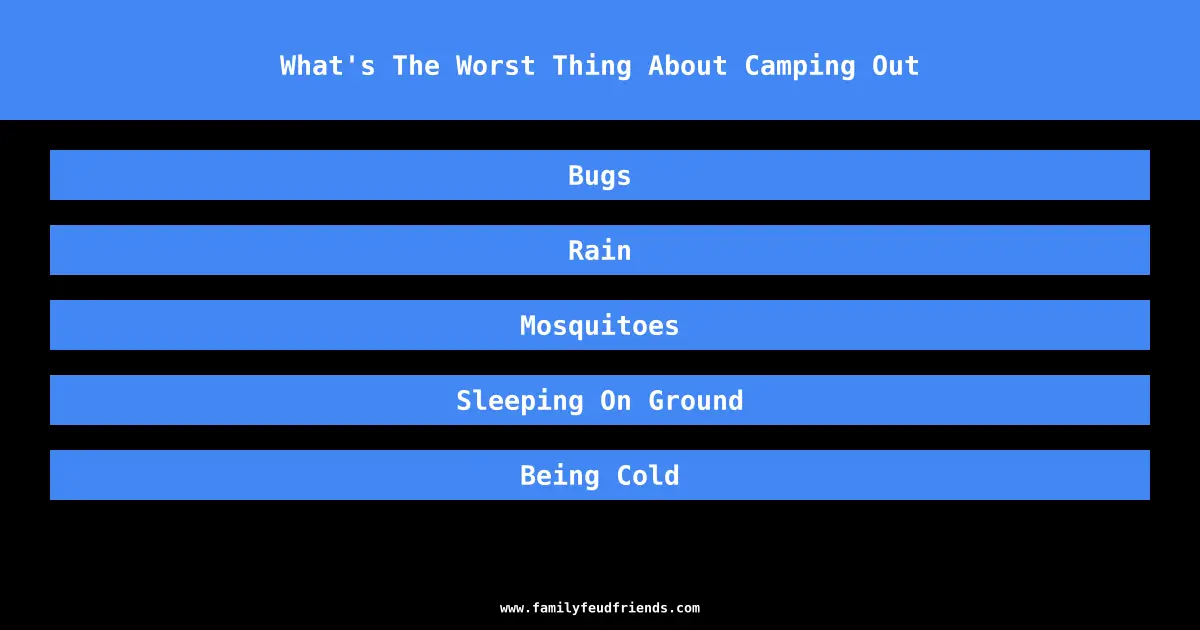 What's The Worst Thing About Camping Out answer