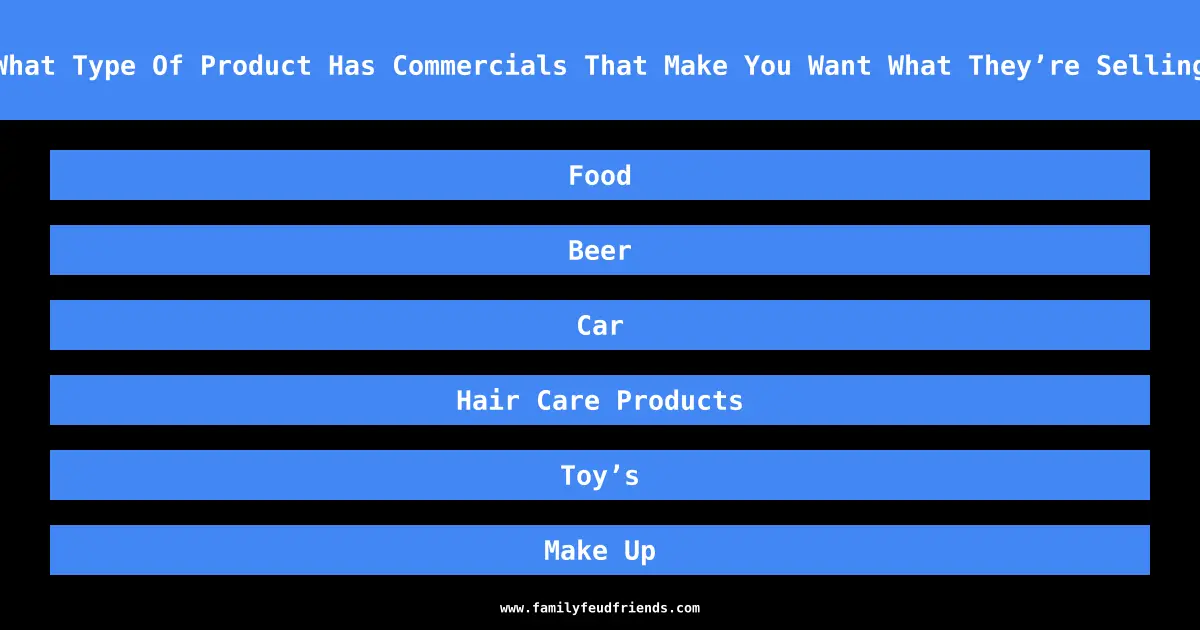 What Type Of Product Has Commercials That Make You Want What They’re Selling answer