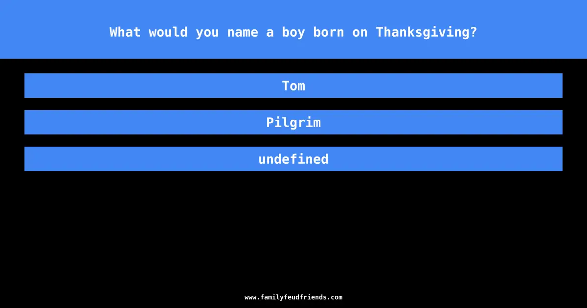 What would you name a boy born on Thanksgiving? answer