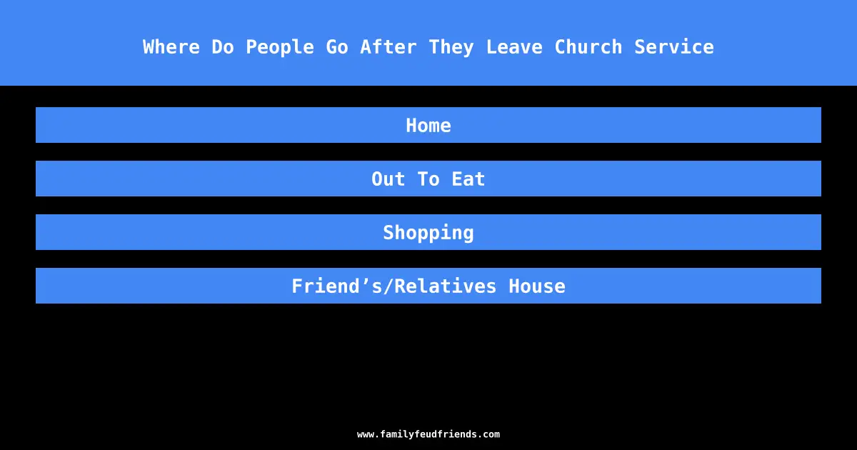 Where Do People Go After They Leave Church Service answer
