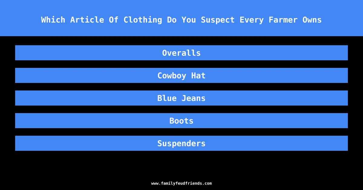 Which Article Of Clothing Do You Suspect Every Farmer Owns answer