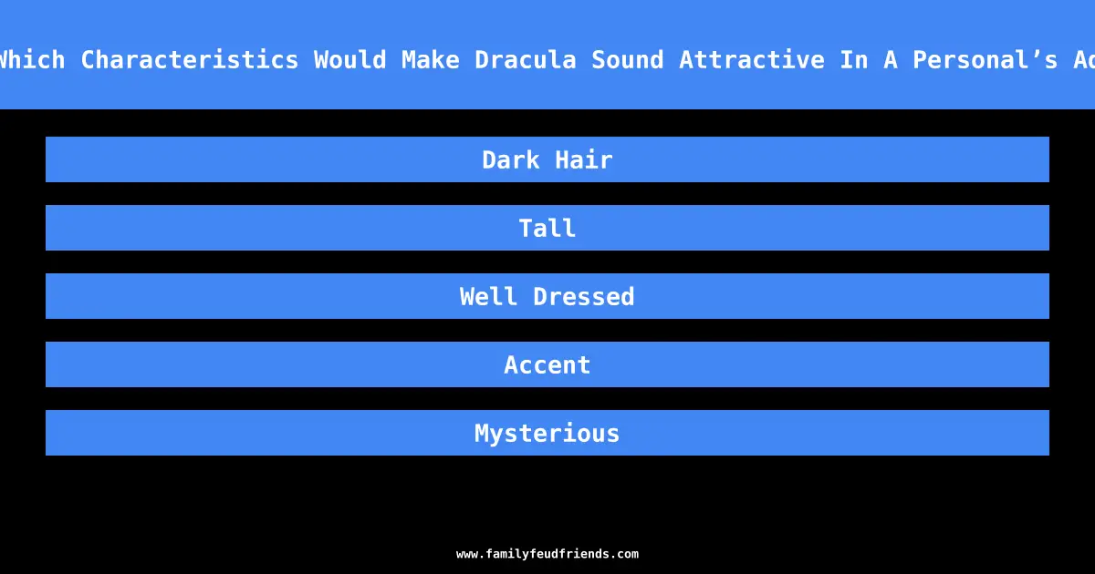 Which Characteristics Would Make Dracula Sound Attractive In A Personal’s Ad answer