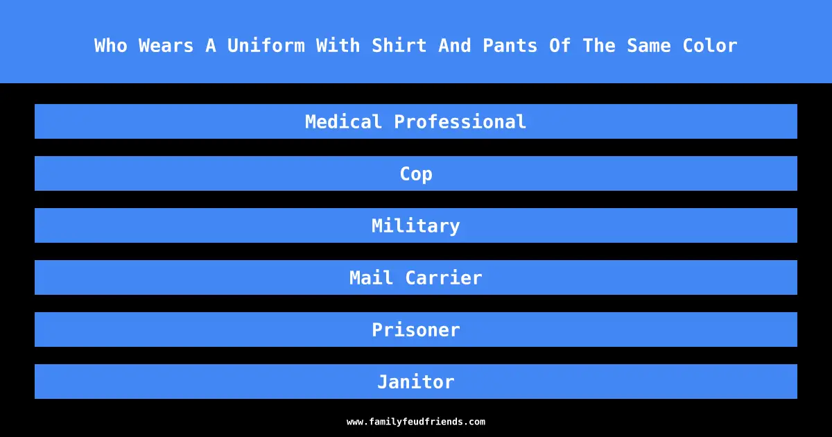 Who Wears A Uniform With Shirt And Pants Of The Same Color answer