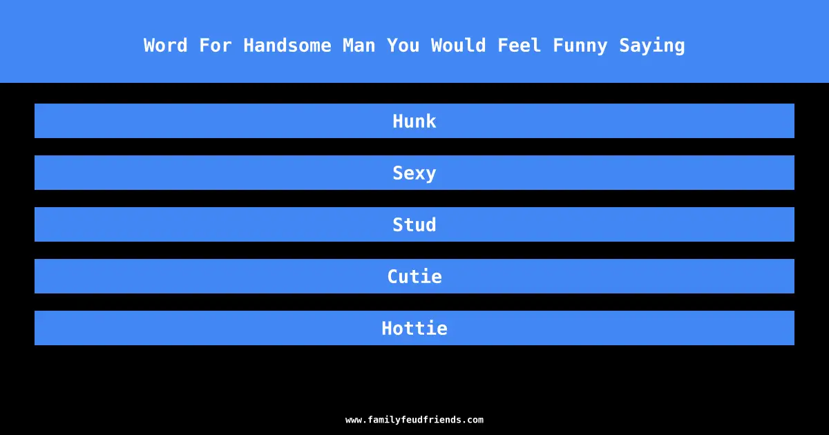 Word For Handsome Man You Would Feel Funny Saying answer